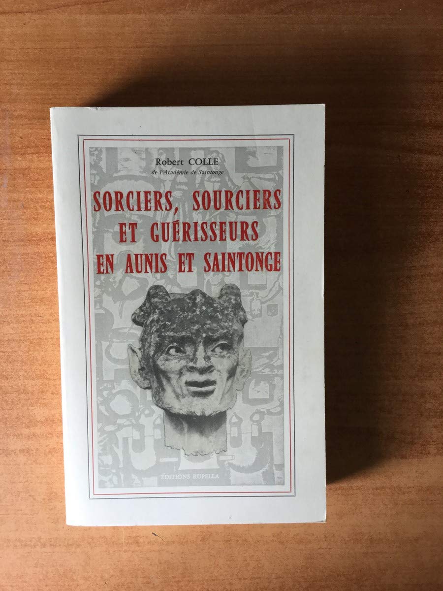 Sorciers, sourciers et guérisseurs en Aunis et Saintonge book