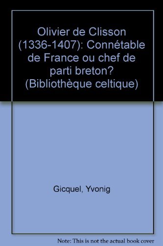 Olivier de Clisson : 1336-1407, connétable de France ou chef de parti breton ? book