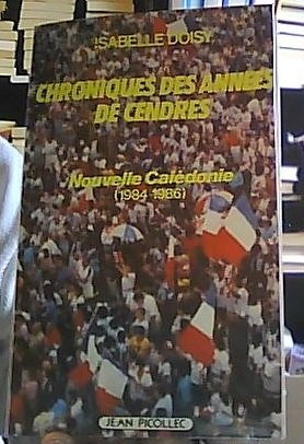 Chronique des années de cendres : Nouvelle-Calédonie, 1984-1986 book