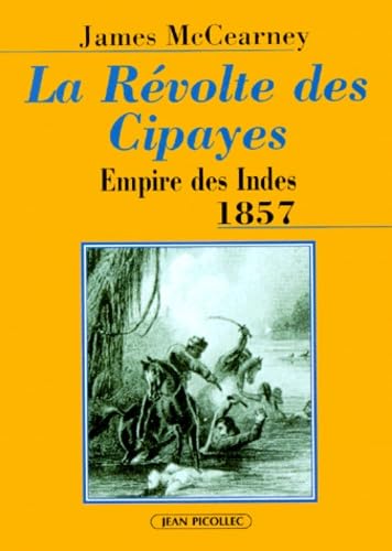 La révolte des cipayes: Empire des Indes 1857 book