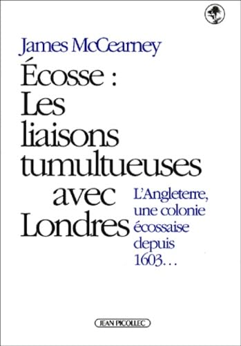 Ecosse : Les liaisons tumultueuses avec Londres Politics & History