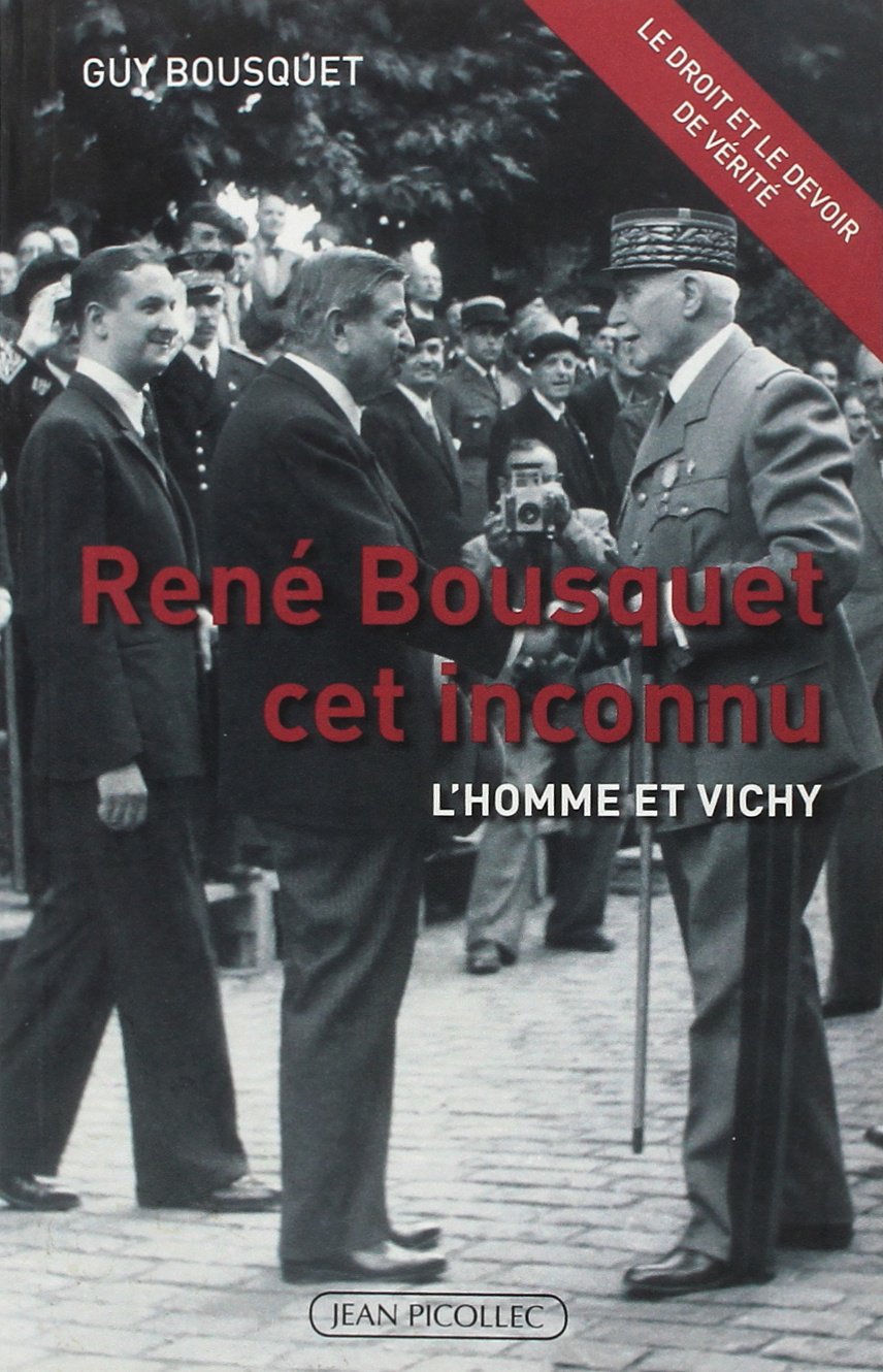 René Bousquet cet inconnu: l'homme et Vichy book