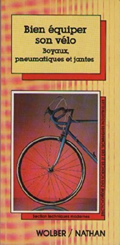 Bien équiper son vélo : Boyaux, pneumatiques et jantes (Encyclopédie des sciences et des techniques industrielles) book