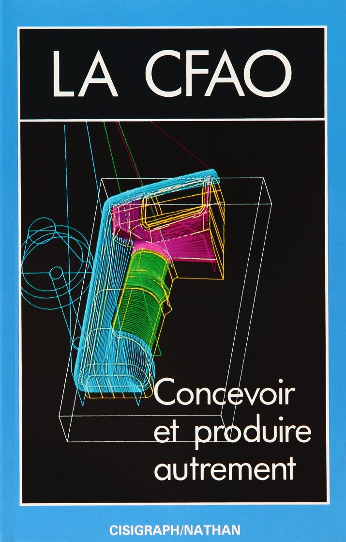 La CFAO : concevoir et produire autrement book