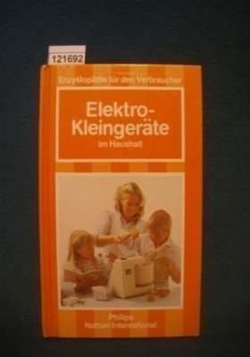 Elektro-Kleingeräte im Haushalt - Enzyklopädie für den Verbraucher Books