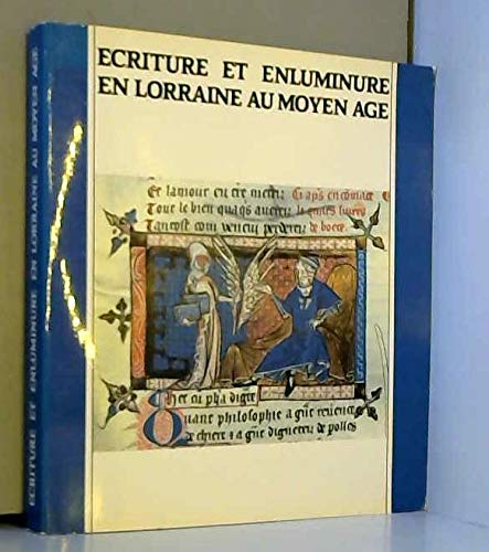 Ecriture et enluminure en Lorraine au Moyen âge: 29 mai au 29 juillet 1984 en la chapelle des cordeliers, Musée historique lorrain, Nancy Books
