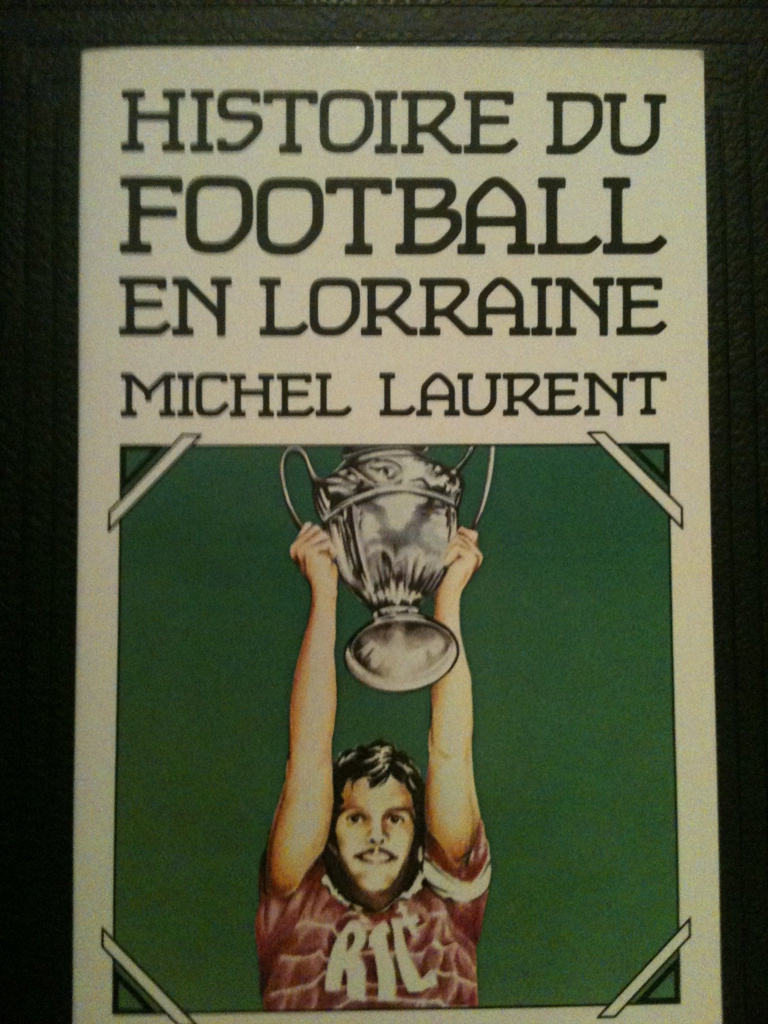 Histoire du football en Lorraine Leisure & Fun