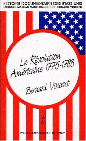 Histoire documentaire des Etats-Unis. Vol. 2. La Révolution américaine : 1775-1783 book