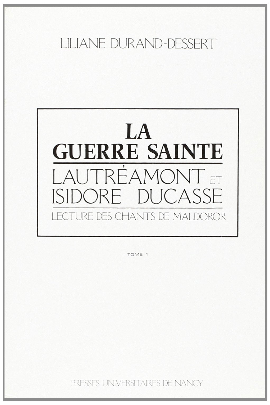 La Guerre sainte, Lautréamont et Isidore Ducasse : lecture des Chants de Maldoror Books