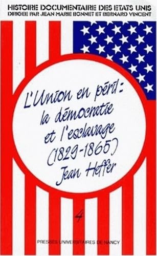 L'union en péril : la democratie et l'esclavage 1829-1865: L'Union en péril, la démocratie et l'esclavage Politics & History