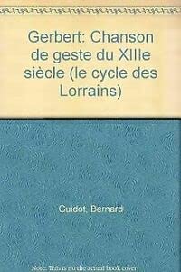 Le Cycle des Lorrains Tome 2: Gerbert, Chanson de geste du XIIIe siècle Books