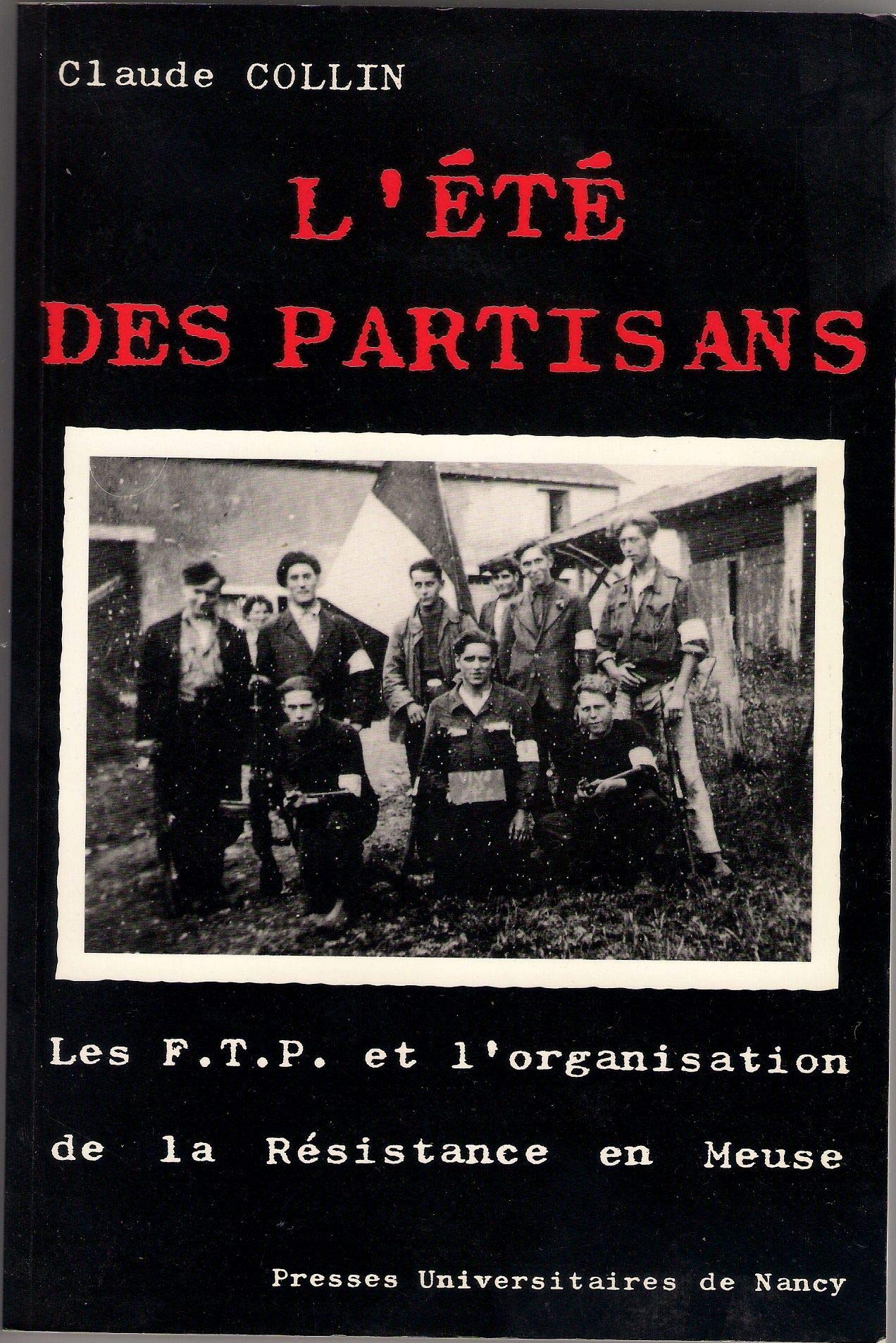 L'été des partisans : Les FTP et l'organisation de la Résistance en Meuse book