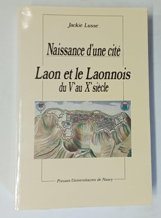 Laon et le Laonnois : Du Ve au Xe siècle, naissance d'une cité book