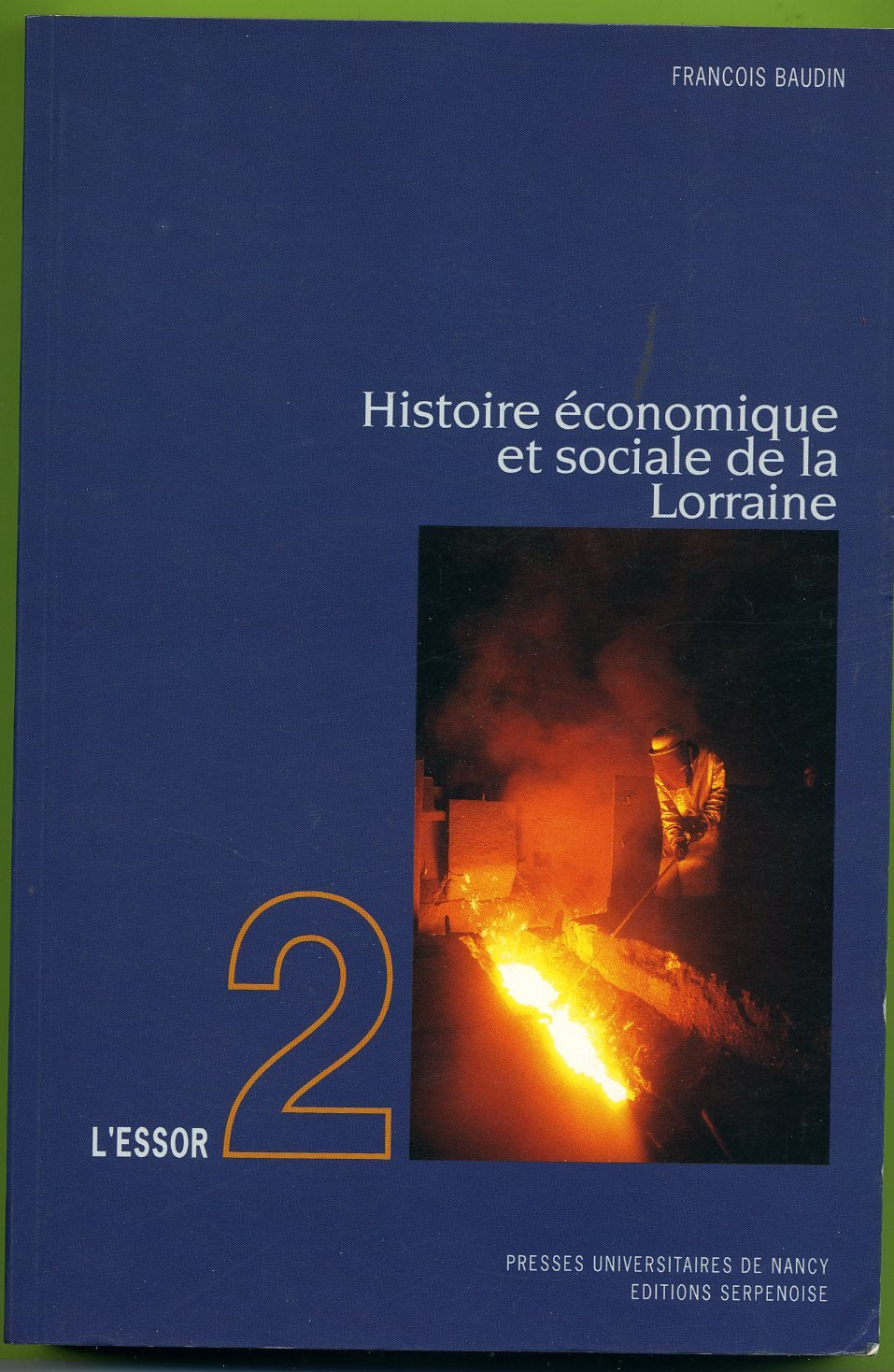 Histoire économique et sociale de la Lorraine : Tome 2, L'essor Politics & History