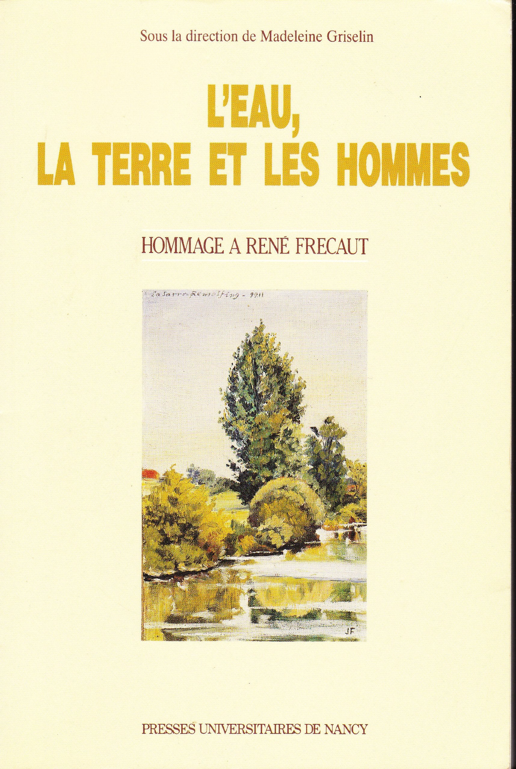 Eau, la terre et les hommes - hommage a rene frecaut book