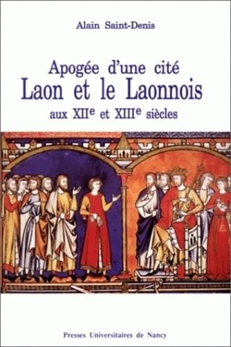 Apogée d'une cité: Laon et le Laonnois aux XIIe et XIIIe siècles book