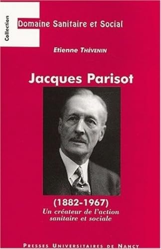Jacques Parisot (1882-1967). Un créateur de l'action sanitaire et sociale Memories