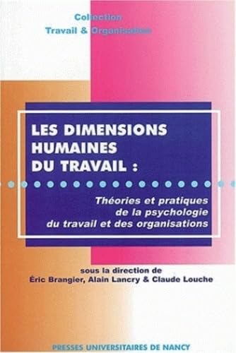 Les dimensions humaines du travail : Théories et pratiques de la psychologie du travail et des organisations Business, Finance & Career