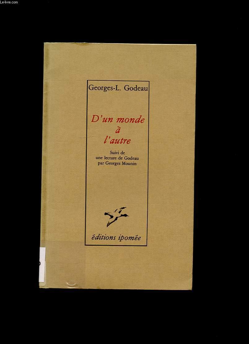 D'un monde à l'autre : suivi d'une lecture de G.-L. Godeau par Georges Mounin Books