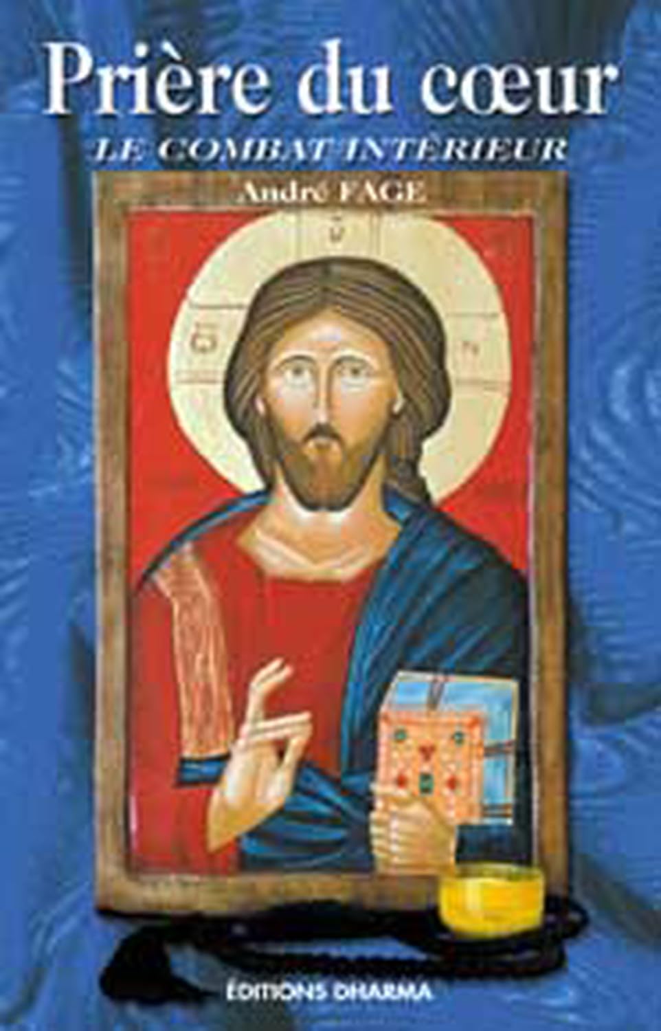 Prière du coeur le combat intérieur Religion & Esotericism