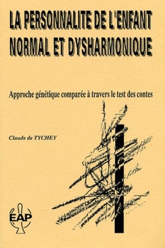 La Personnalite De L'Enfant Normal Et Dyharmonique. Approche Genetique Comparee A Travers Le Test Des Contes book