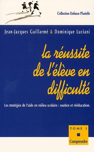 La réussite de l'élève en difficulté.: Tome 1, Comprendre Books