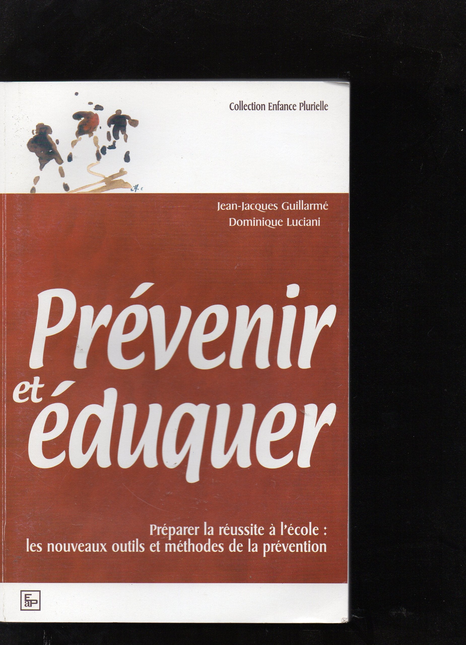 Prevenir Et Eduquer. Preparer La Reussite A L'Ecole: Les Nouveaux Outils Et Methodes De La Prevention book