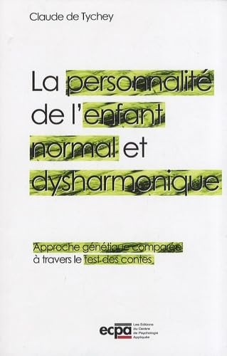 La personnalité de l'enfant normal et dysharmonique: Approche génétique comparée à travers le test des contes book