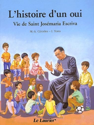 L'histoire d'un oui : Vie de Saint Josémaria Escriva racontée aux enfants Memories