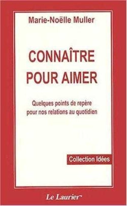 Connaître pour aimer : quelques points de repères pour nos relations au quotidien Religion & Esotericism