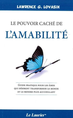 Le pouvoir caché de l'amabilité : guide pratique pour les âmes qui désirent transformer le monde et le rendre plus accueillant book