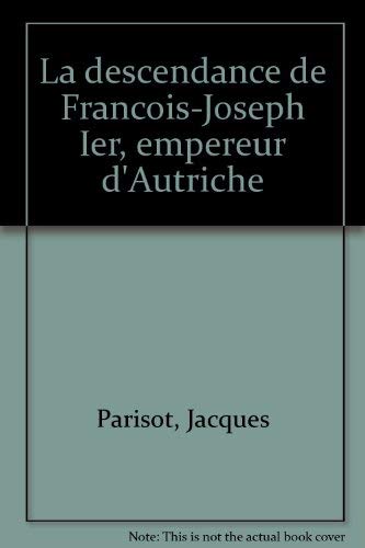 La Descendance de François-Joseph 1er, empereur d'Autriche Books