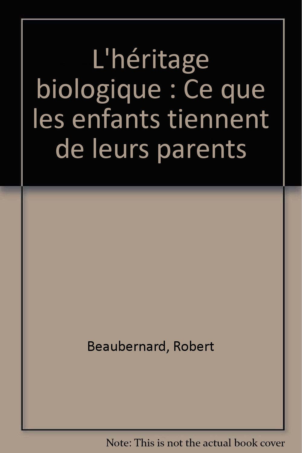 L'héritage biologique: Ce que les enfants tiennent de leurs parents book