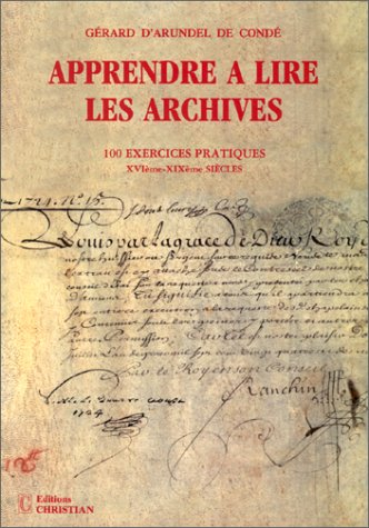 Apprendre à lire, déchiffrer les archives : 100 exercices pratiques XVIème-XIXème siècles book