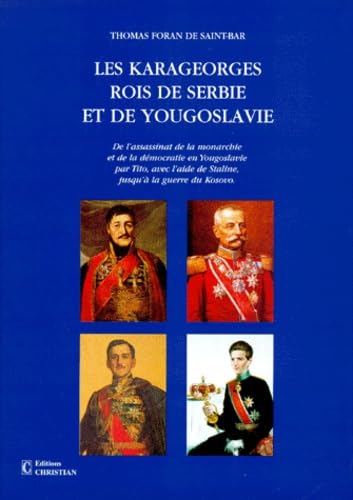 Les rois Karageorges de Serbie et de Yougoslavie Politics & History