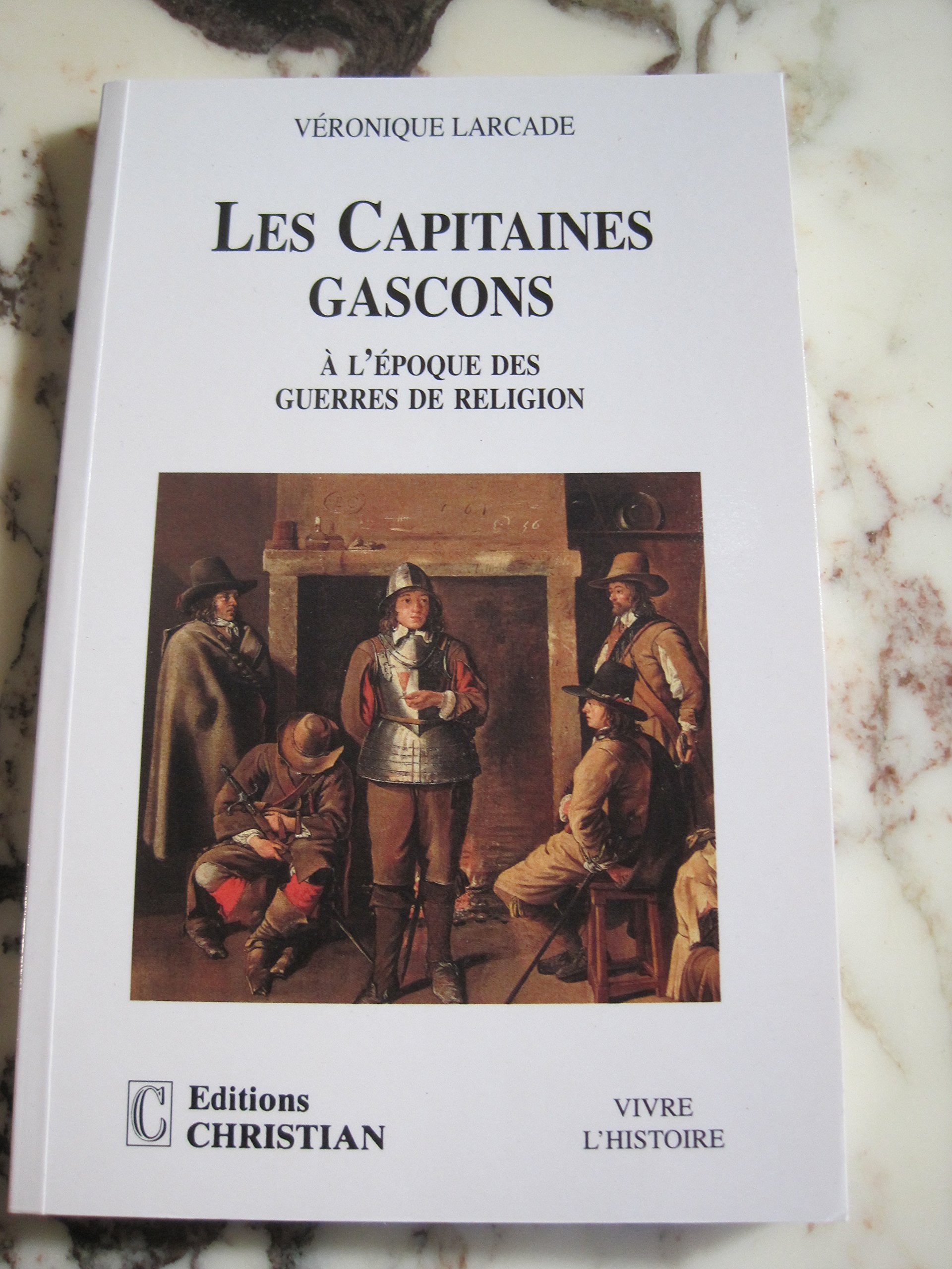 Les capitaines gascons à l'époque des guerres de Religion : orphelins d'une Amérique Books