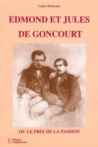 Edmond et Jules de Goncourt: Ou le prix de la passion book