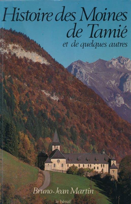 HISTOIRE DES MOINES DE TAMIE et de quelques autres Bruno-Jean MARTIN Books