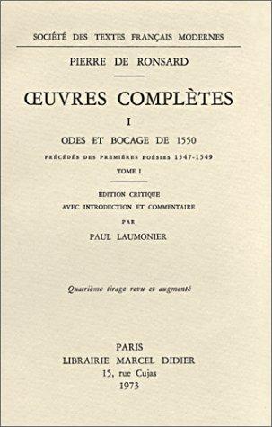 Oeuvres complètes. Vol. 1. Odes et bocage de 1550. Premières poésies (1547-1549) Classics