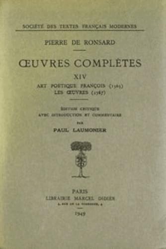 Oeuvres complètes. Vol. 14. Art poétique françois (1565). Les oeuvres (1567) Classics