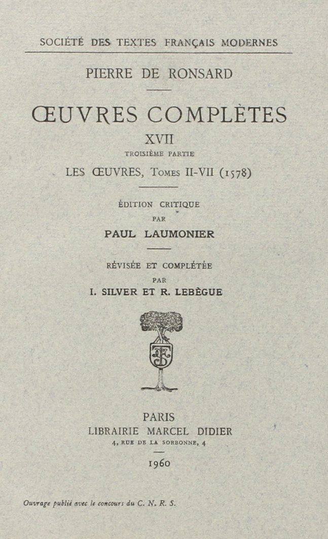 Oeuvres complètes. Vol. 17. Le tombeau de Charles IX (1574). Les oeuvres (1578 t. 1-7) Classics