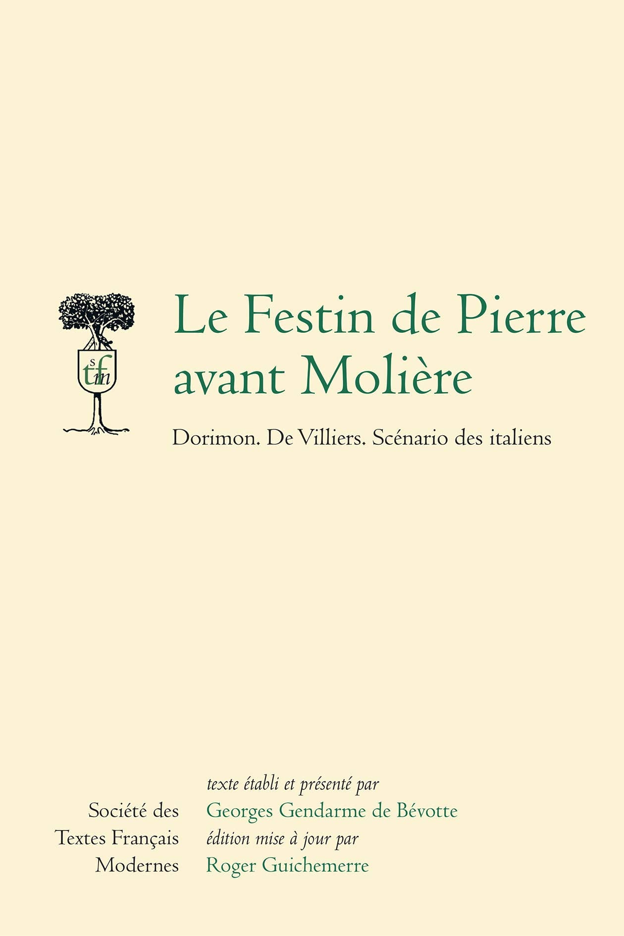 Le Festin De Pierre Avant Moliere: Dorimon, De Villiers, Scenario Des Italiens (Societe Des Textes Francais Modernes, Band 62) Classics