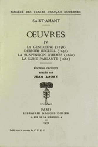 Oeuvres. Vol. 4. La Généreuse (1658), Dernier recueil (1658), La suspension d'armes (1660), La lune parlante (1661) Classics