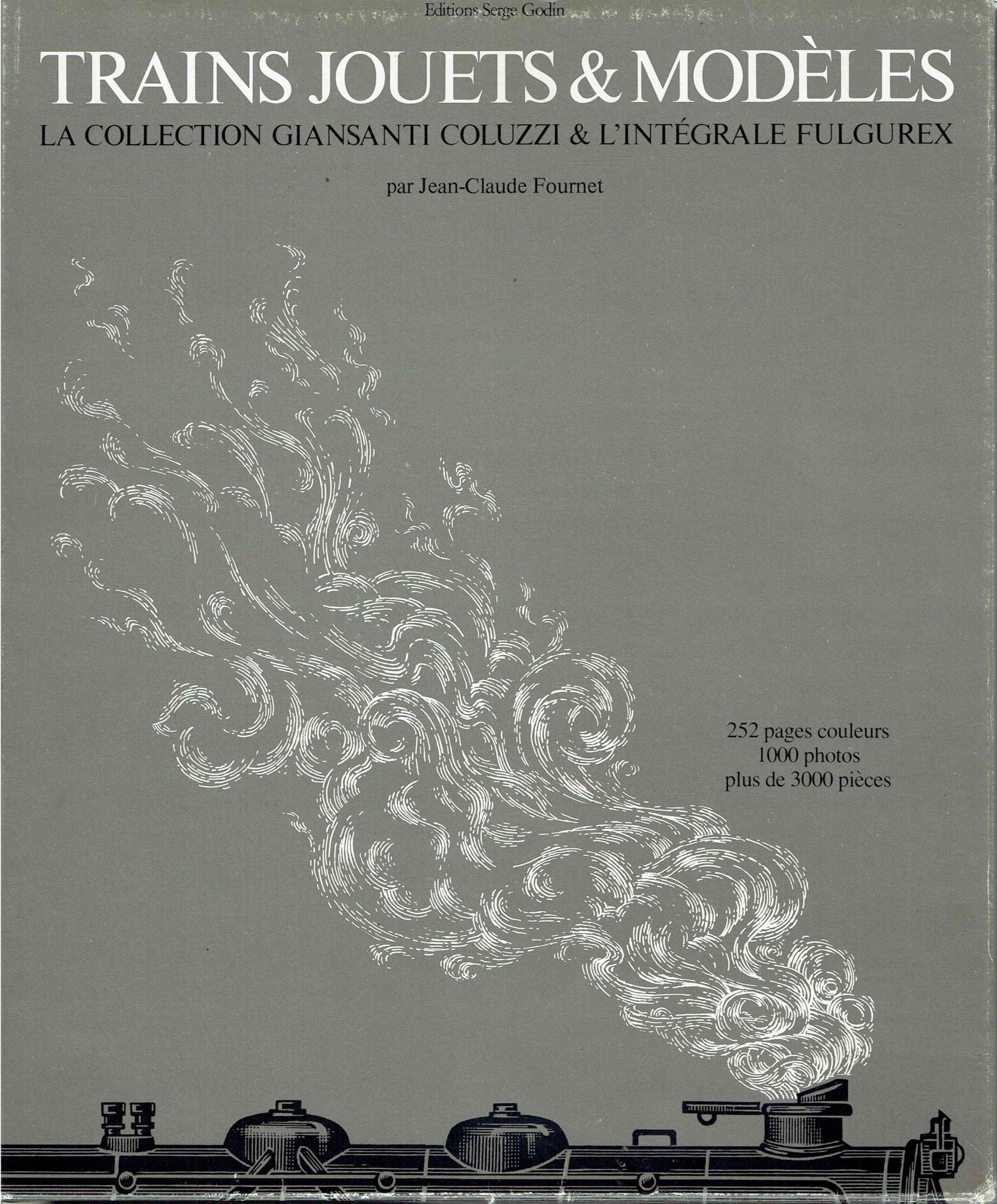 Trains, jouets et modèles : La Collection du comte A. Giansanti Coluzzi et l'intégrale `Fulgurex' Books