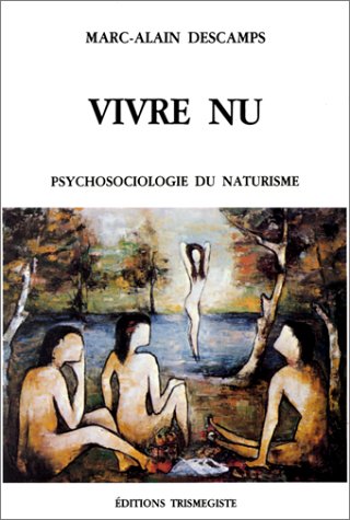 Vivre nu: Psychosociologie du naturisme book