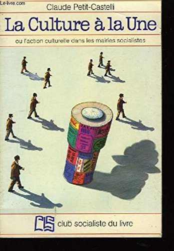 La Culture à la une : Ou l'action culturelle dans les mairies socialistes Books