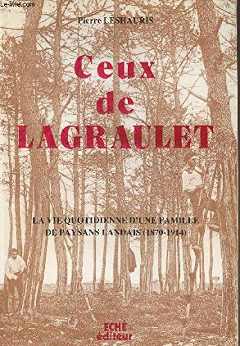 Ceux de La Graulet : la vie quotidienne d'une famille de paysans landais, 1870-1914 Books