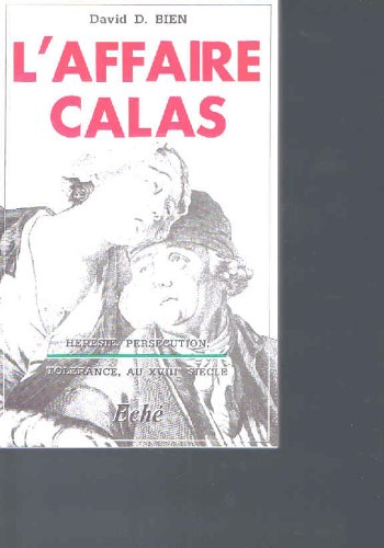 L'Affaire Calas : hérésie, persécution, tolérance à Toulouse au 18e siècle Books