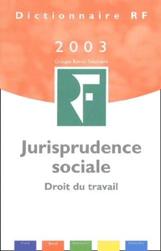 Dictionnaire RF 2003 : Jurisprudence sociale, droit du travail book