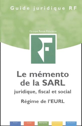 Le mémento de la SARL: Juridique, fiscal et social, régime de l'EURL Books